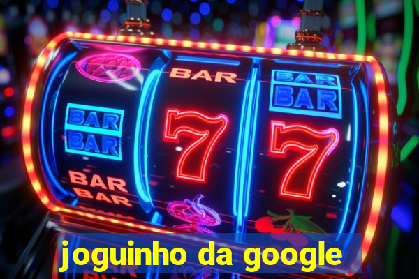 joguinho da google